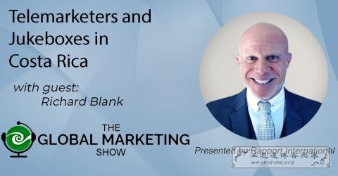 THE-GLOBAL-MARKETING-SHOW-PODCAST-GUEST-RICHARD-BLANK-COSTA-RICAS-CALL-CENTER.jpg